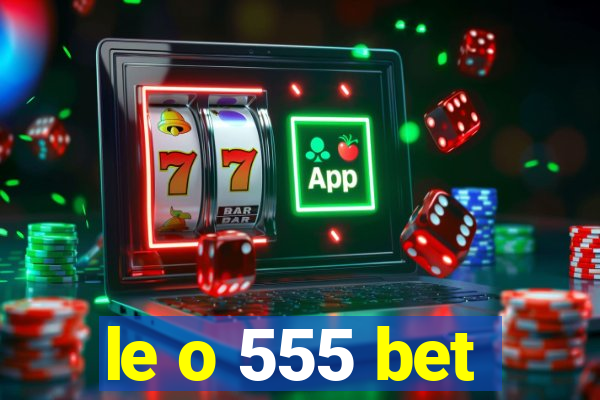 le o 555 bet